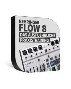 Behringer Flow 8 - Das ausführliche Praxistraining