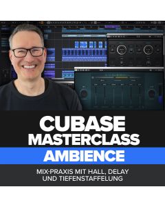 Cubase Masterclass #3 Ambience – Online-Seminar