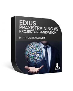 EDIUS Praxistraining #5 – Projektorganisation